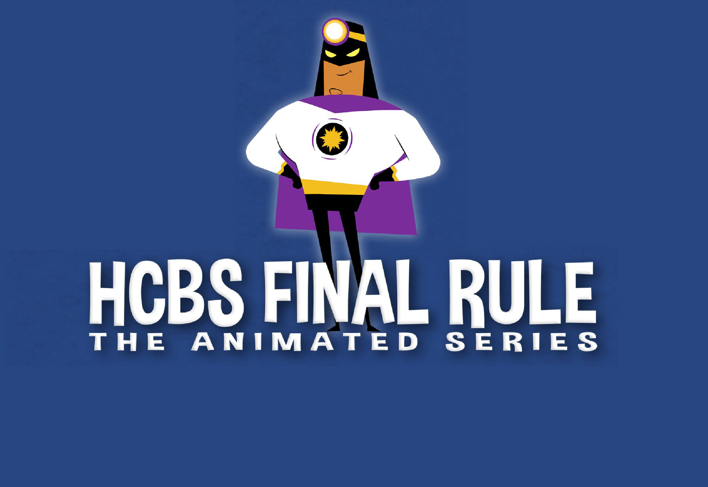 HCBS Final Rule the Animated Series